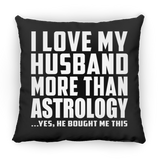 I Love My Husband More Than Astrology - Throw Pillow Black