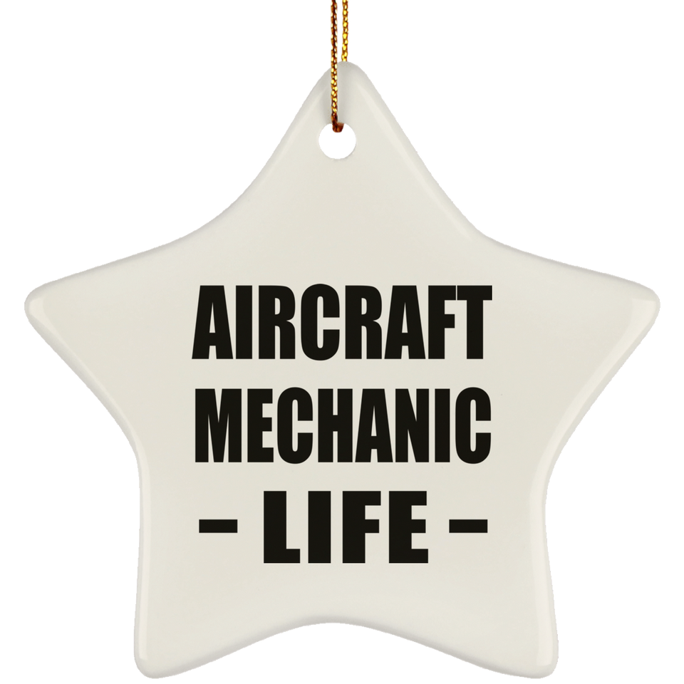 Aircraft Mechanic Life - Star Ornament