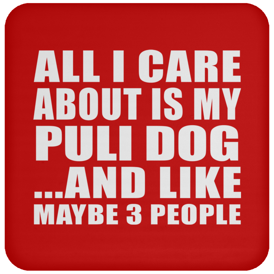 All I Care About Is My Puli Dog - Drink Coaster