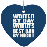 Waiter By Day World's Best Dad By Night - Heart Ornament