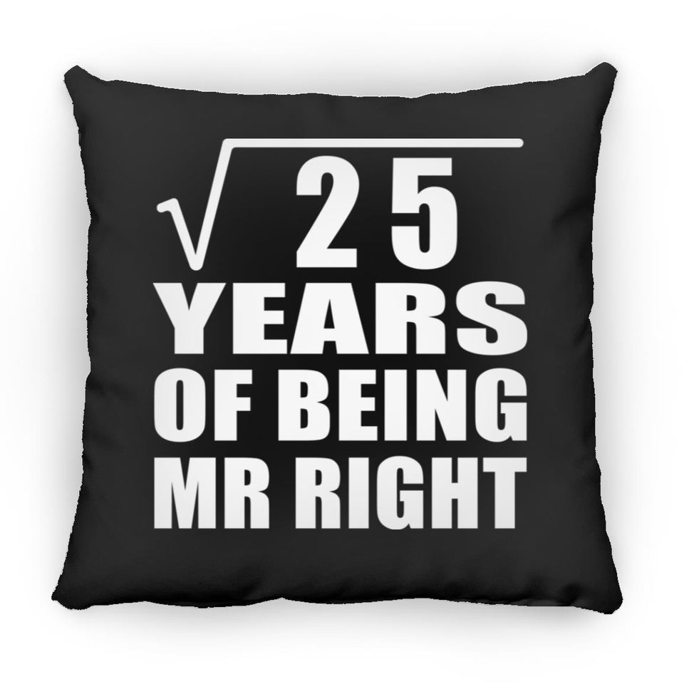 5th Anniversary Square Root of 25 Years of Being Mr Right - Throw Pillow Black