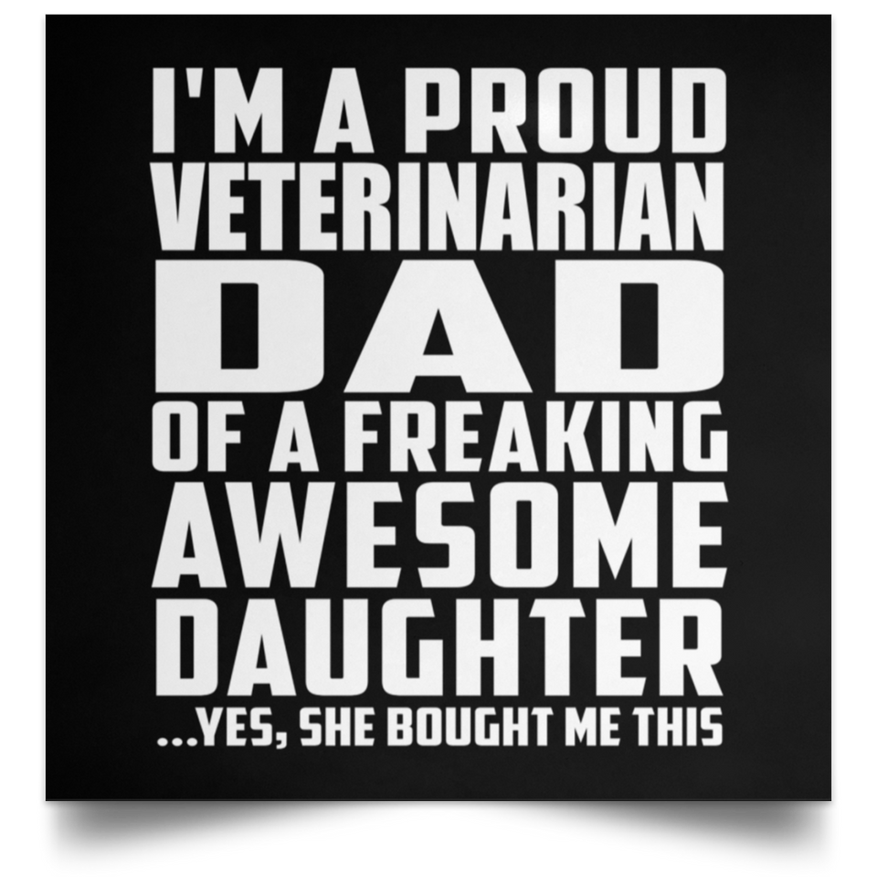 Proud Veterinarian Dad Of Awesome Daughter - Poster Square