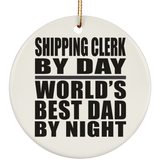 Shipping Clerk By Day World's Best Dad By Night - Circle Ornament