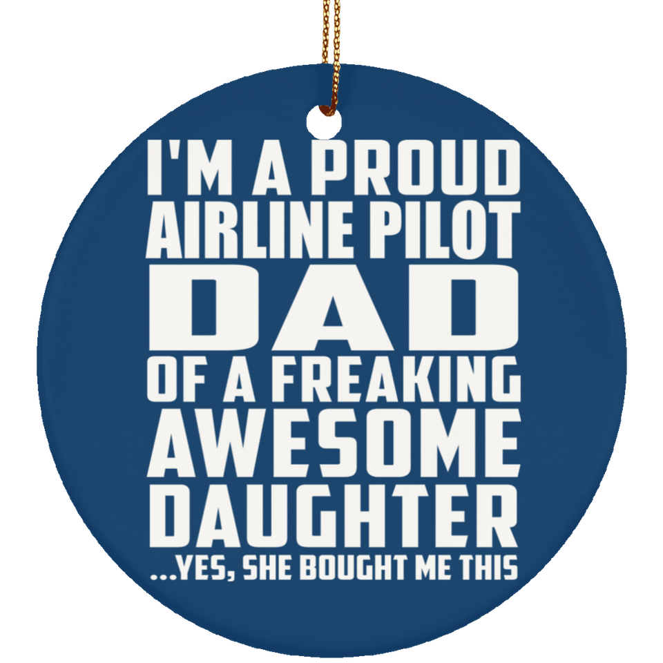 Proud Airline Pilot Dad Of Awesome Daughter - Circle Ornament