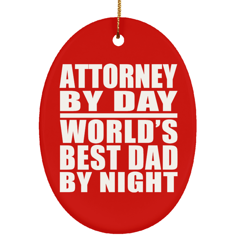 Attorney By Day World's Best Dad By Night - Oval Ornament
