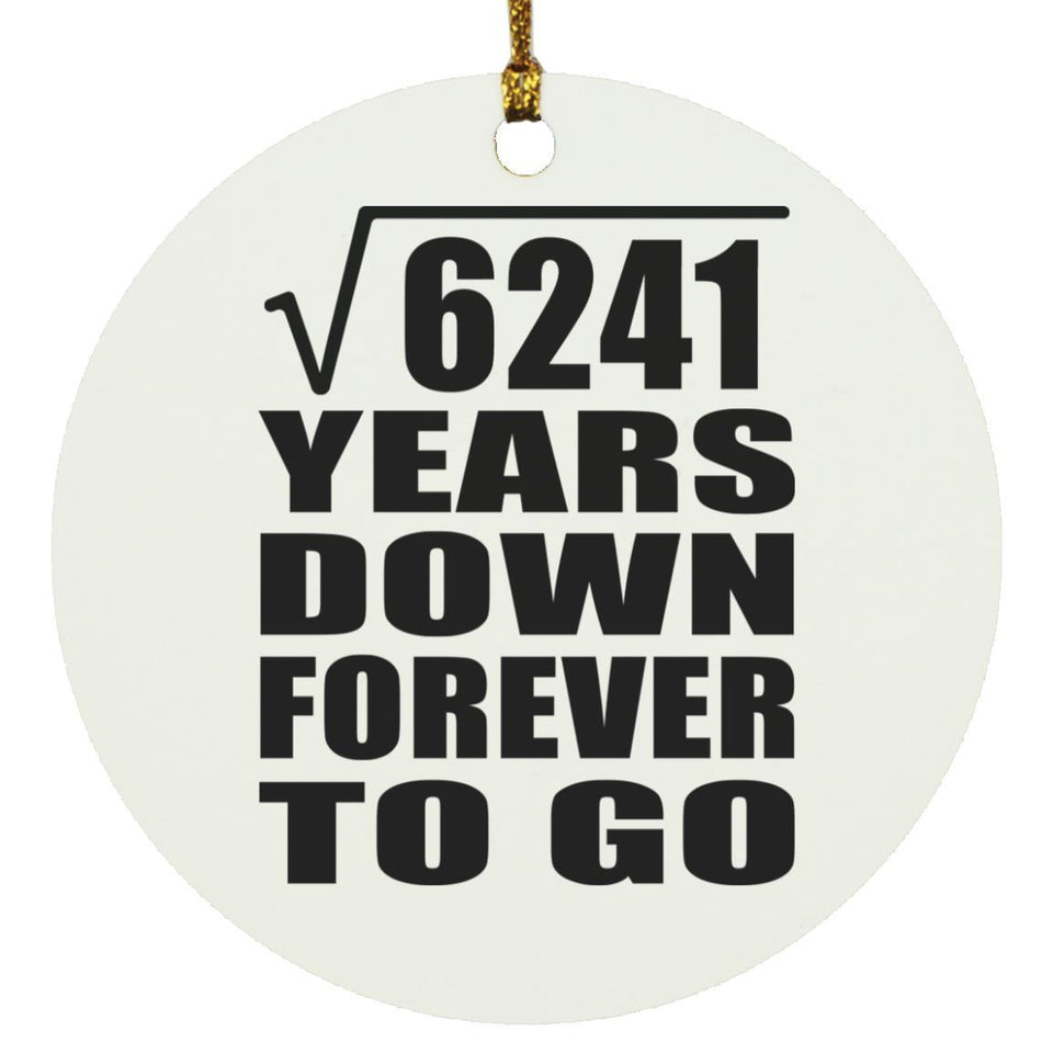 79th Anniversary Square Root of 6241 Years Down Forever To Go - Circle Ornament