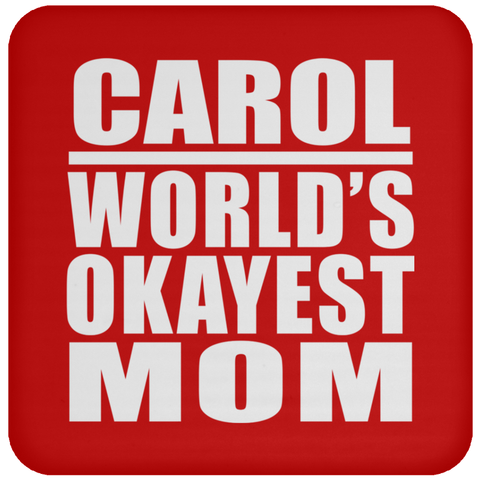 Carol World's Okayest Mom - Drink Coaster