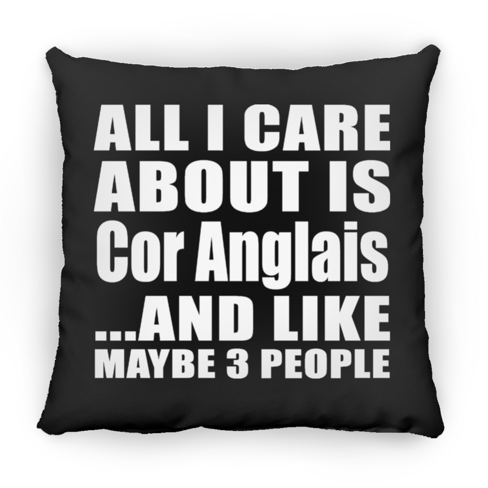 All I Care About Is Cor Anglais - Throw Pillow Black