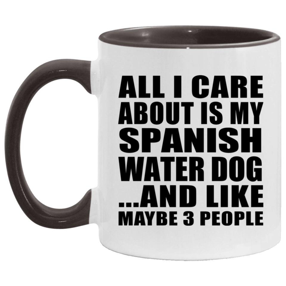 All I Care About Is My Spanish Water Dog - 11oz Accent Mug Black