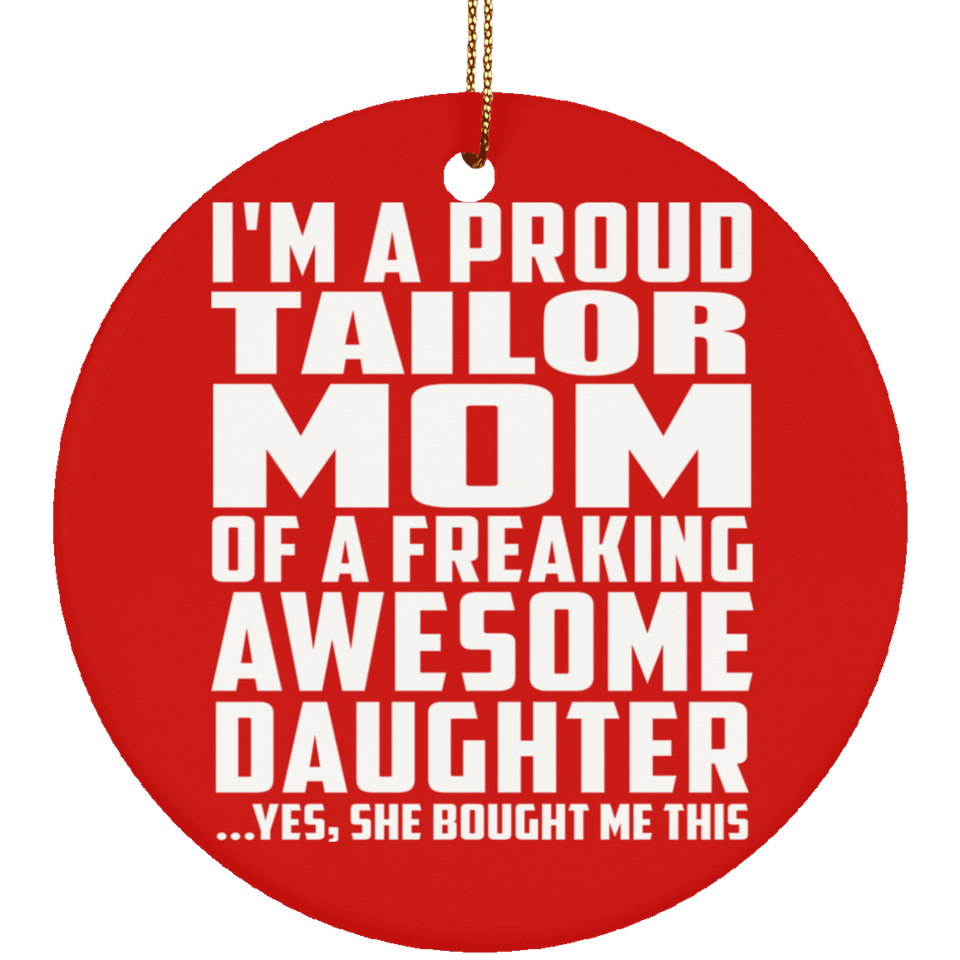 Proud Tailor Mom Of Awesome Daughter - Circle Ornament