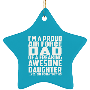 Proud Air Force Dad Of Awesome Daughter - Star Ornament