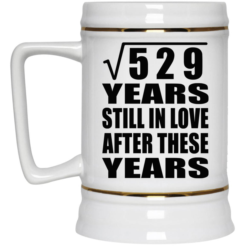 23rd Anniversary Square Root of 529 Years Still In Love - Beer Stein