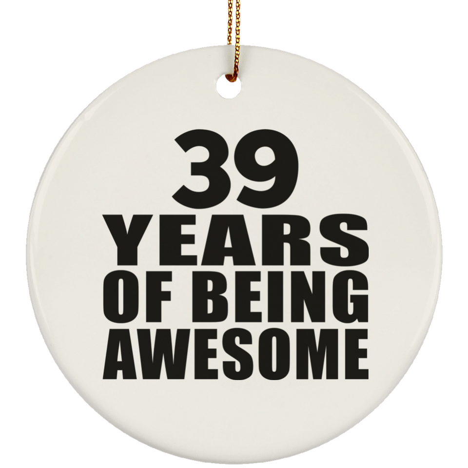 39th Birthday 39 Years Of Being Awesome - Circle Ornament