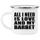 All I Need Is Love And My Barbet - 12oz Camping Mug