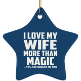 I Love My Wife More Than Magic - Star Ornament