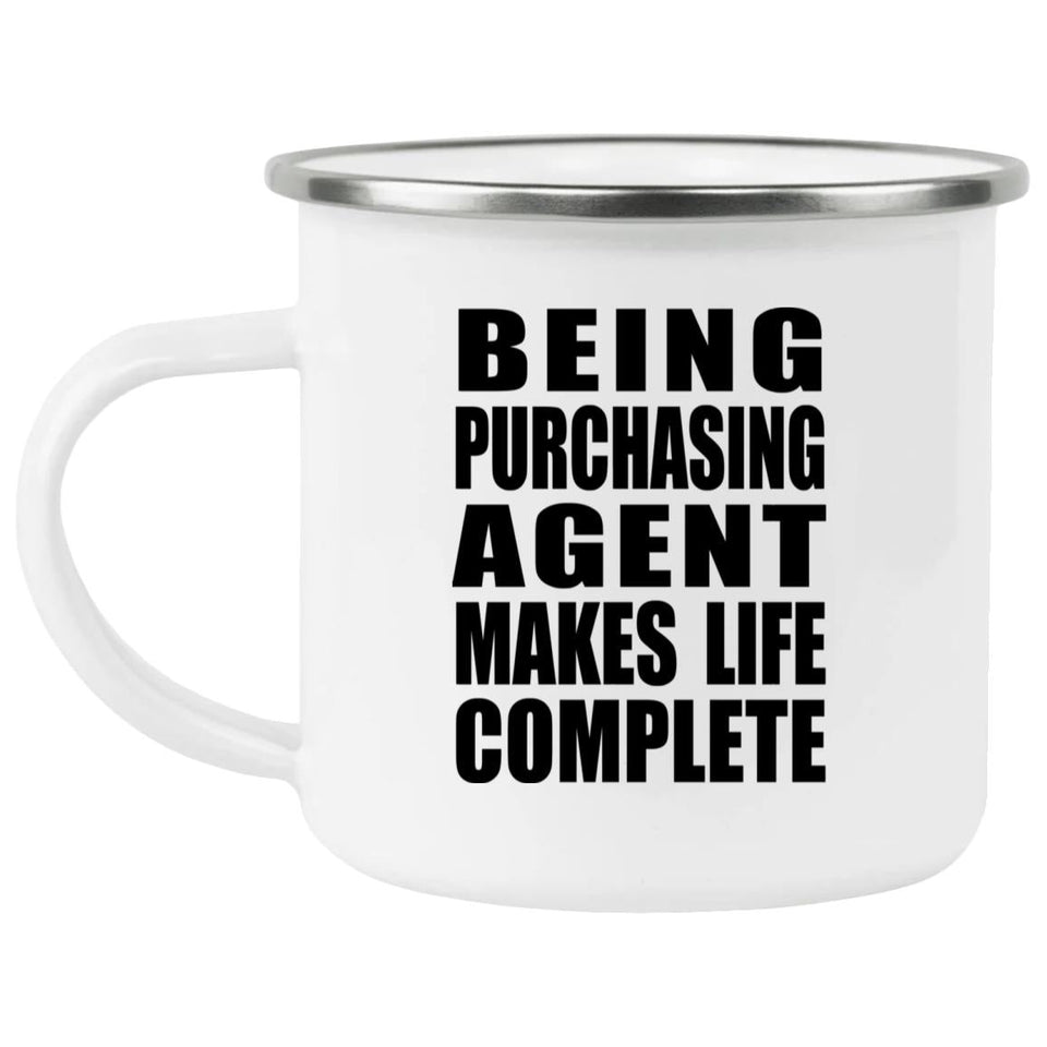 Being Purchasing Agent Makes Life Complete - 12oz Camping Mug