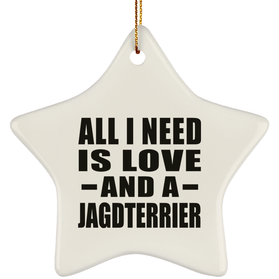 All I Need Is Love And A Jagdterrier - Star Ornament