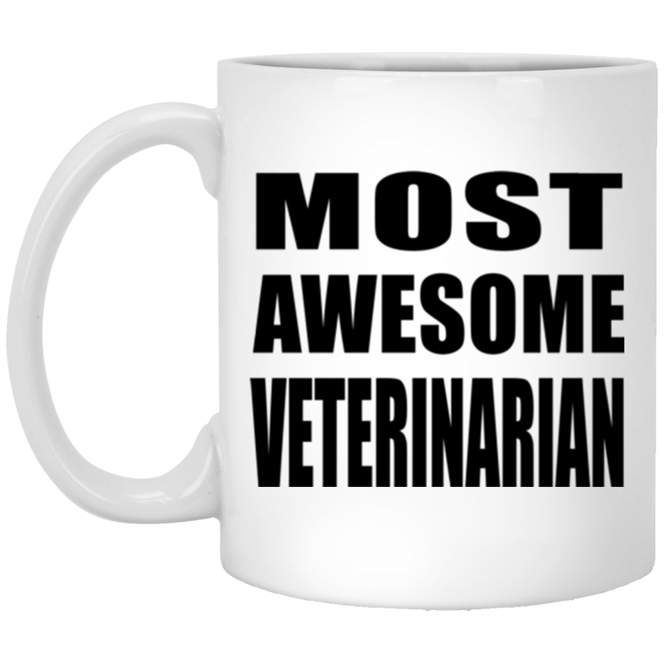 Most Awesome Veterinarian - 11 Oz Coffee Mug