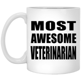 Most Awesome Veterinarian - 11 Oz Coffee Mug
