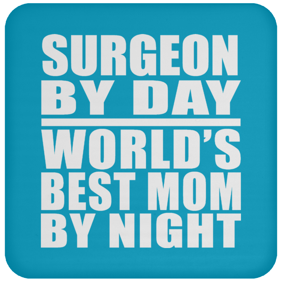 Surgeon By Day World's Best Mom By Night - Drink Coaster