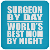 Surgeon By Day World's Best Mom By Night - Drink Coaster