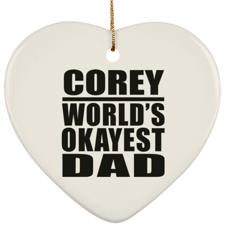 Corey World's Okayest Dad - Heart Ornament