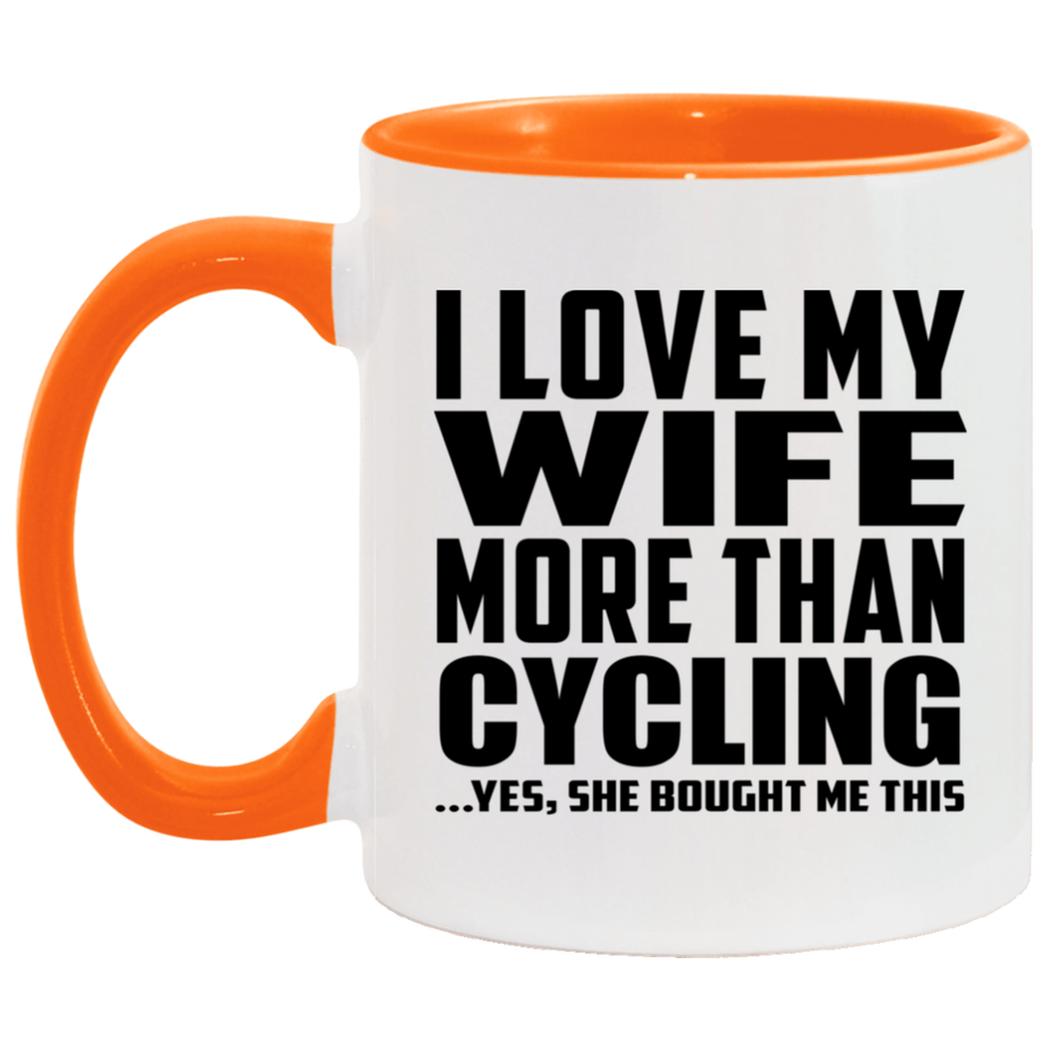 I Love My Wife More Than Cycling - 11oz Accent Mug Orange