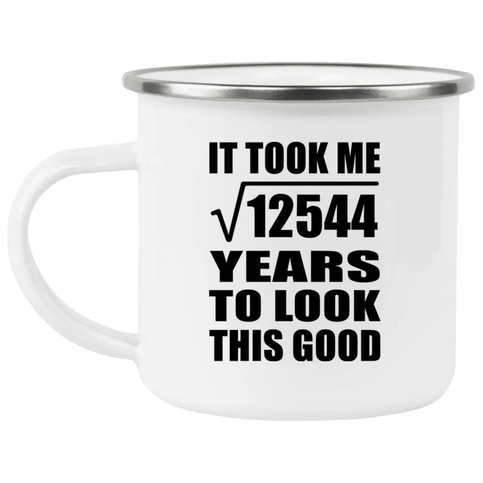 112th Birthday Took Square Root of 12544 Years To Look Good - 12oz Camping Mug