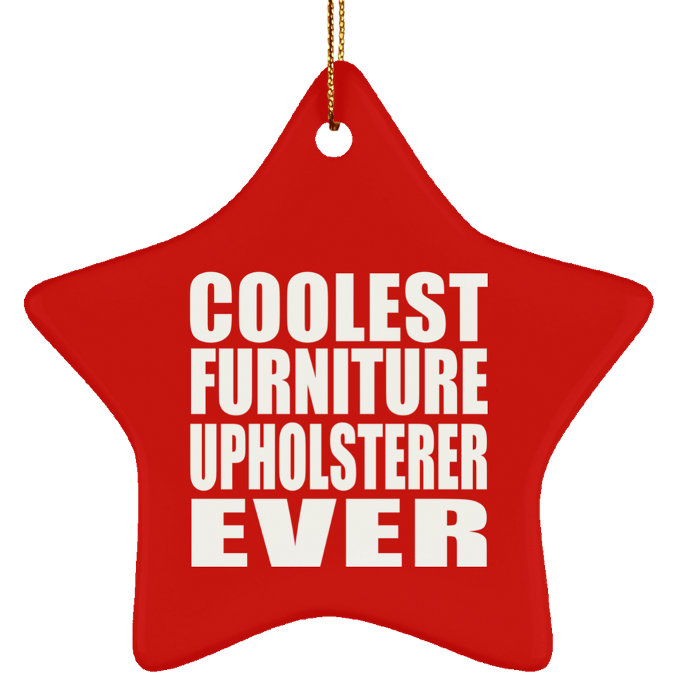 Coolest Furniture Upholsterer Ever - Star Ornament