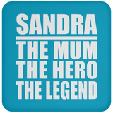 Sandra The Mum The Hero The Legend - Drink Coaster