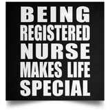 Being Registered Nurse Makes Life Special - Poster Square