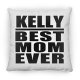 Kelly Best Mom Ever - Throw Pillow