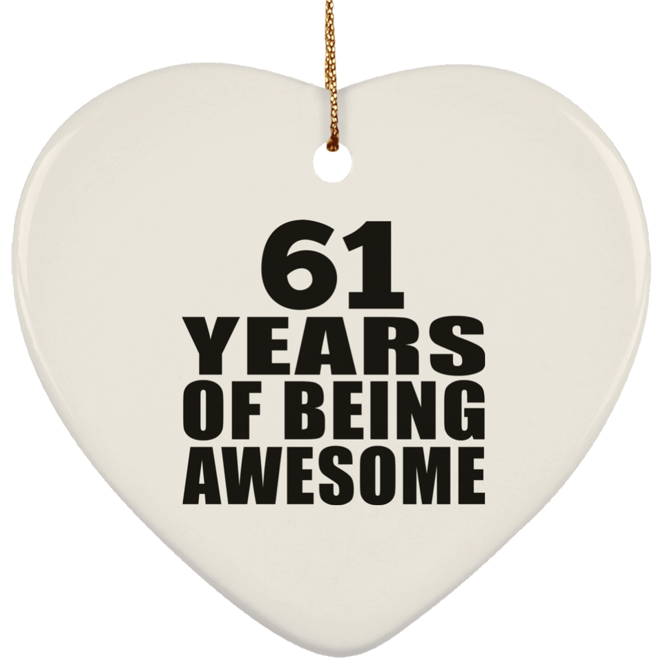 61st Birthday 61 Years Of Being Awesome - Heart Ornament