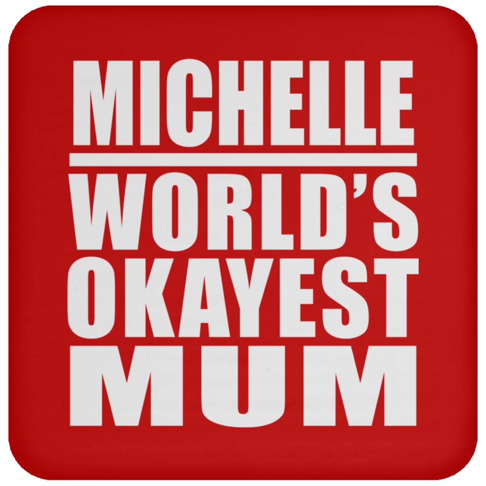 Michelle World's Okayest Mum - Drink Coaster