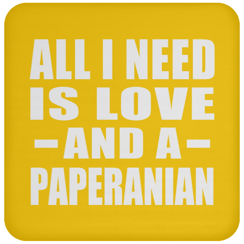 All I Need Is Love And A Paperanian - Drink Coaster