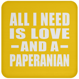 All I Need Is Love And A Paperanian - Drink Coaster