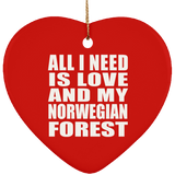 All I Need Is Love And My Norwegian Forest - Heart Ornament