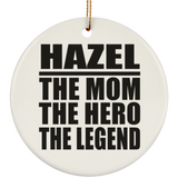 Hazel The Mom The Hero The Legend - Circle Ornament