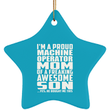 Proud Machine Operator Mom Of Awesome Son - Star Ornament
