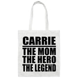 Carrie The Mom The Hero The Legend - Tote Bag White