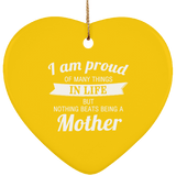 Proud of Many Things In Life, Nothing Beats Being a Mother - Heart Ornament