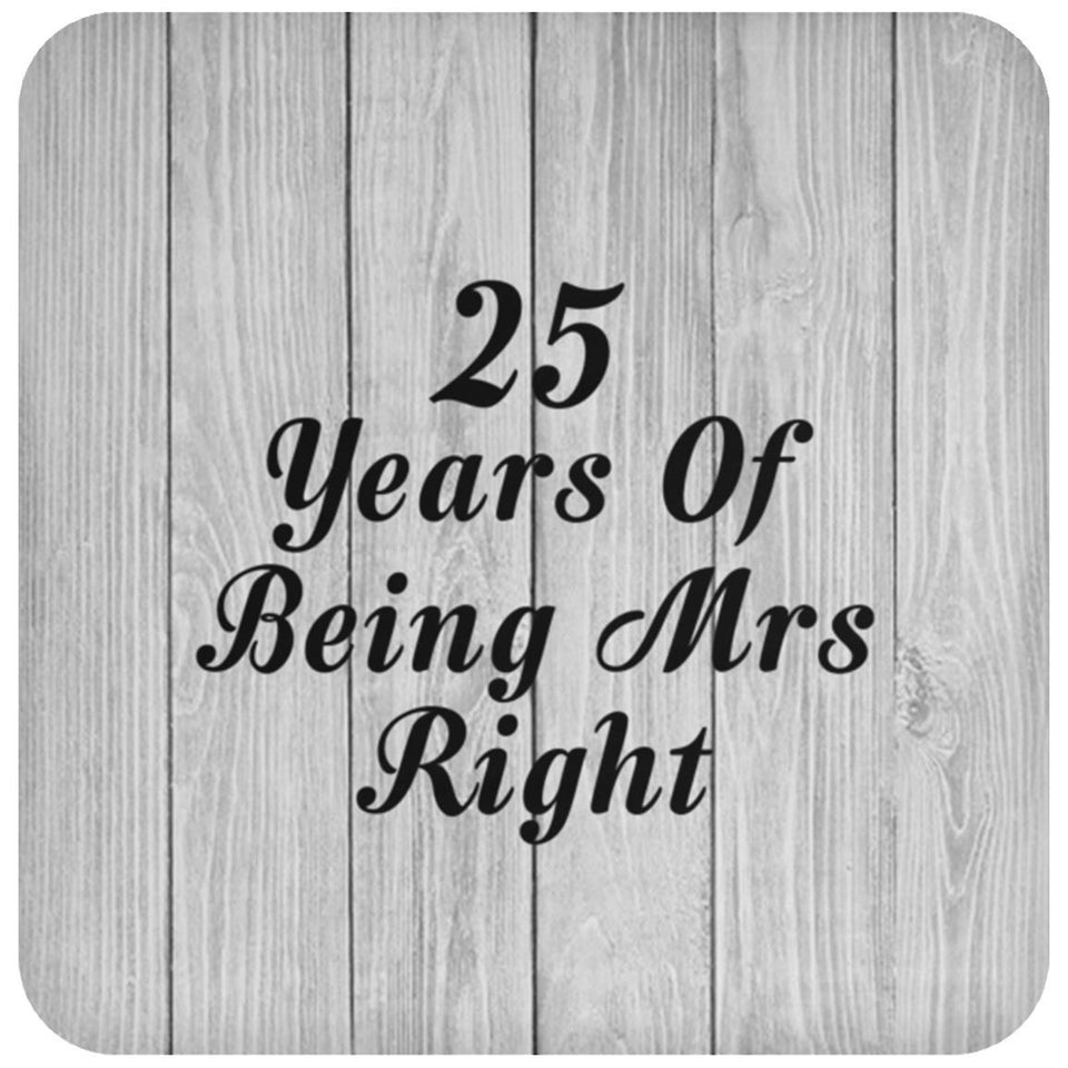 25th Anniversary 25 Years Of Being Mrs Right - Drink Coaster F