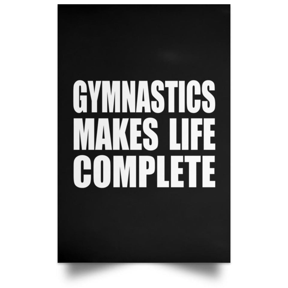 Gymnastics Makes Life Complete - Poster Portrait
