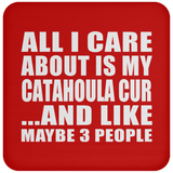 All I Care About Is My Catahoula Cur - Drink Coaster