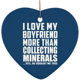 I Love My Boyfriend More Than Collecting Minerals - Heart Ornament