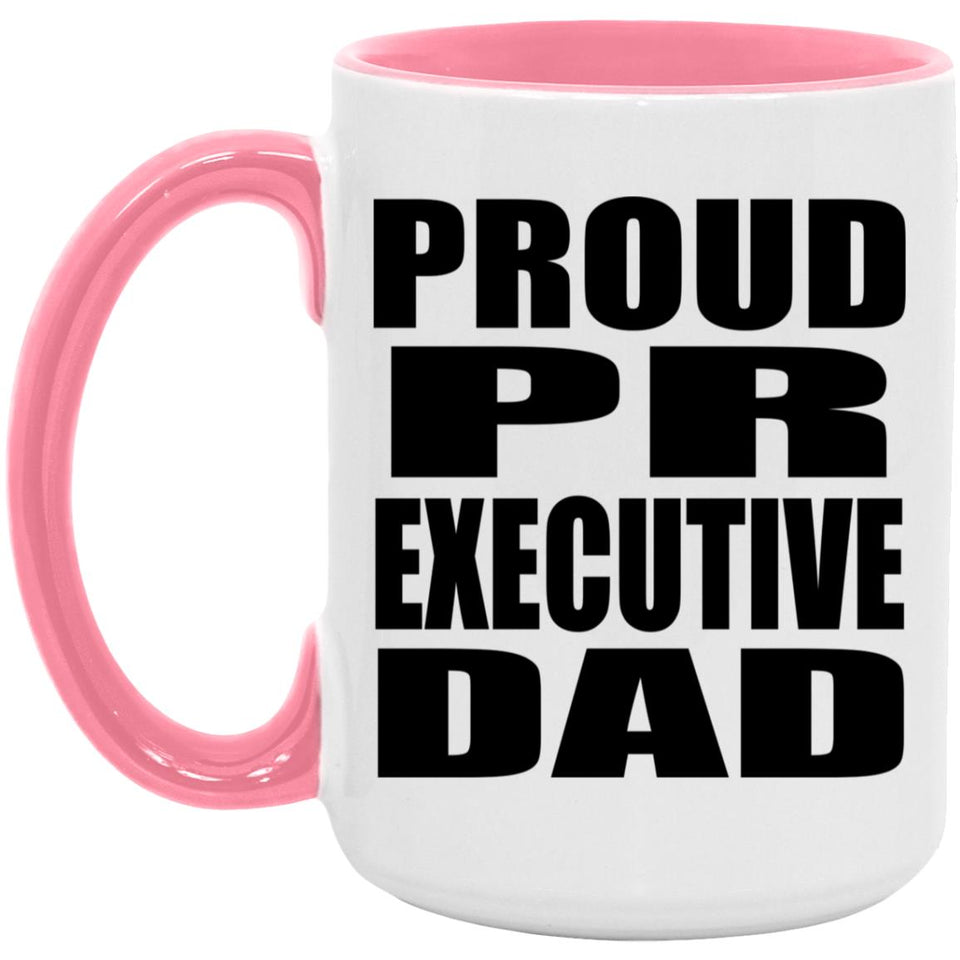Proud PR Executive Dad - 15oz Accent Mug Pink
