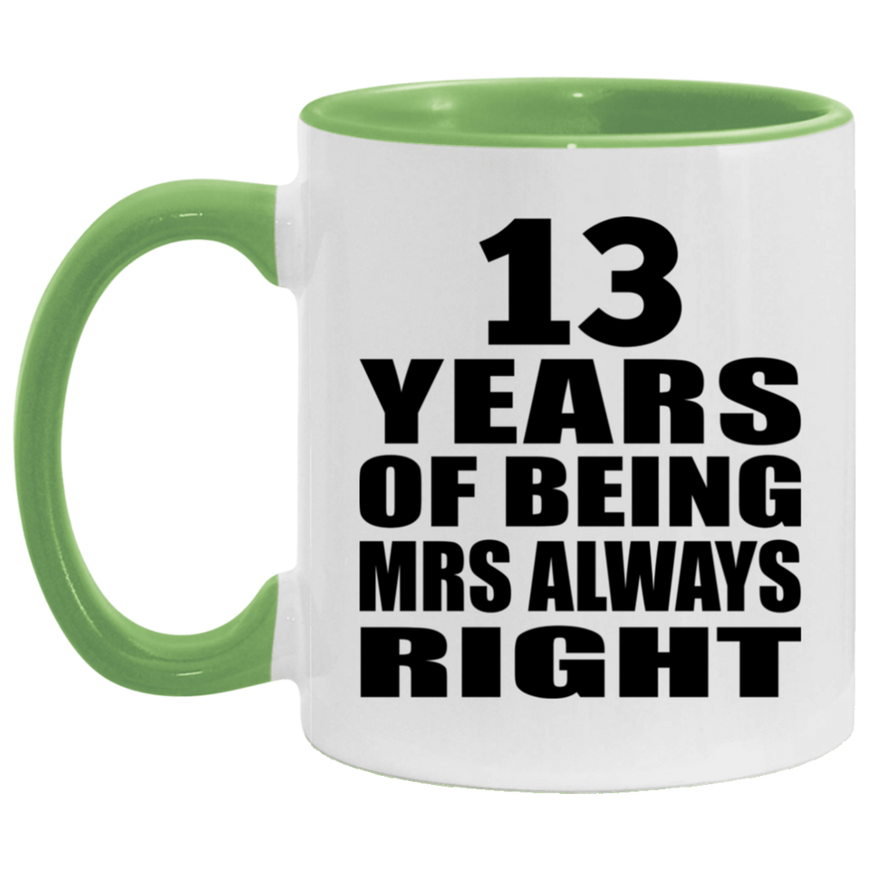 13th Anniversary 13 Years of Being Mrs Always Right - 11oz Accent Mug Green