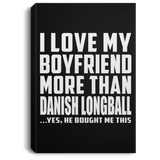 I Love My Boyfriend More Than Danish Longball - Canvas Portrait