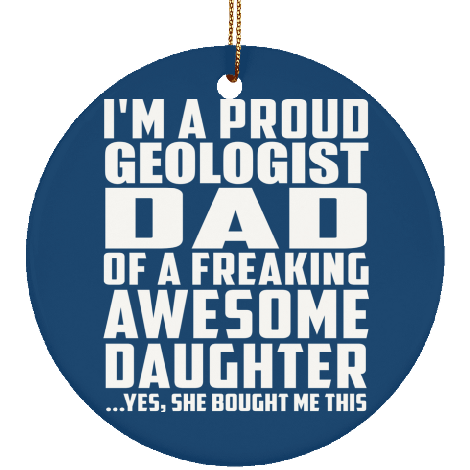 Proud Geologist Dad Of Awesome Daughter - Circle Ornament