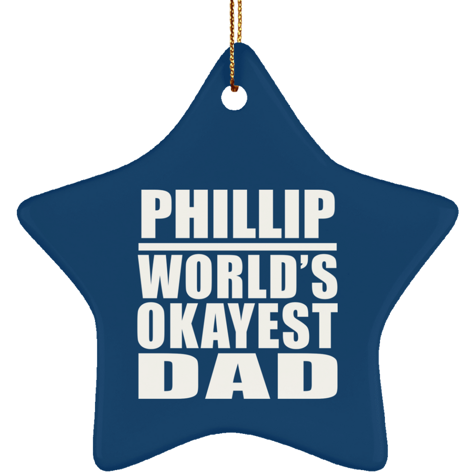 Phillip World's Okayest Dad - Star Ornament